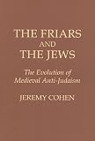 Cover of The Friars and the Jews by Jeremy Cohen 0801492661