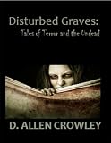 Disturbed Graves: Tales of Terror and the Undead