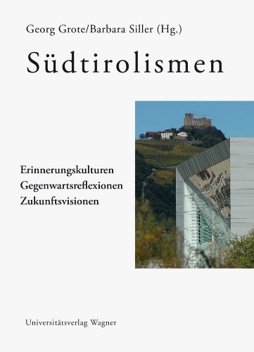 Südtirolismen: Erinnerungskulturen - Gegenwartsreflexionen - Zukunftsvisionen (German Edition)
