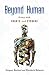 Books : Beyond Human: Living with Robots and Cyborgs