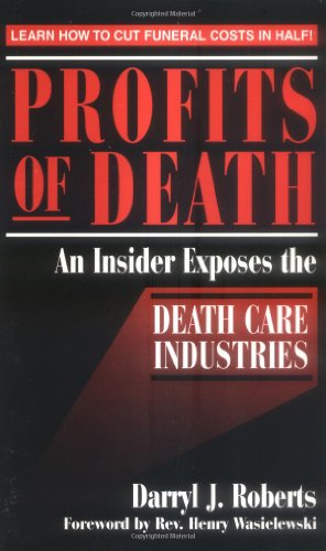 profits of death an insider exposes the death care industries