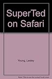 SuperTed on safari