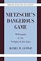 Nietzsche's Dangerous Game: Philosophy in the Twilight of the Idols (Modern European Philosophy)