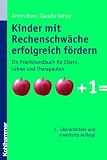 Kinder mit Rechenschw�che erfolgreich f�rdern: Ein Praxishandbuch f�r Eltern, Lehrer und Therapeuten - Armin Born