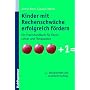 Kinder mit Rechenschw�che erfolgreich f�rdern. Ein Praxishandbuch f�r Eltern, Lehrer und Therapeuten