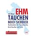 Der neue Ehm - Tauchen noch sicherer: Tauchmedizin f�r Freizeittaucher, Berufstaucher und �rzte