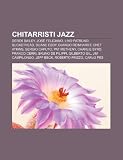 Chitarristi Jazz: Derek Bailey, Jos Feliciano, Lino Patruno, Buckethead, Duane Eddy, Django Reinhardt, Chet Atkins, Sergio Caputo, Pat M