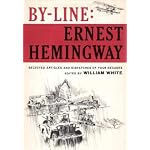 By-Line: Ernest Hemingway (Selected Articles and Dispatches of Four Decades) book cover