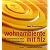 Wohnambiente mit Filz: 25 Designerkreationen zum Selbermachen