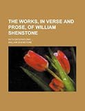 The Works, in Verse and Prose, of William Shenstone; With Decorations