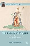 The emblematic queen : extra-literary representations of early modern queenship