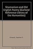 Shamanism and Old English poetry