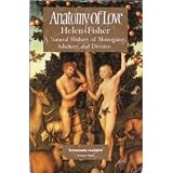 Anatomy of Love: A Natural History of Mating, Marriage, and Why We Stray