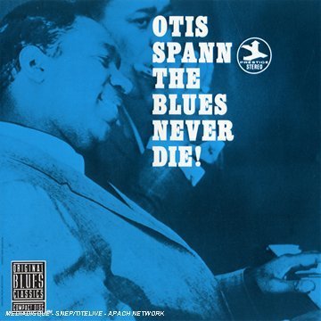 Otis Spann - The Blues Never Die! - Zortam Music