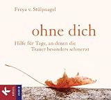 Produkt-Bild: Ohne dich: Hilfe f&uuml;r Tage, an denen die Trauer besonders schmerzt - H&ouml;rbuch -