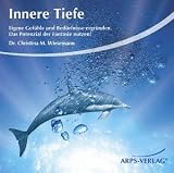 Innere Tiefe: Eigene Gef&uuml;hle und Bed&uuml;rfnisse ergr&uuml;nden - Das Potenzial der Phantasie nutzen! - Dr. Christina M. Wiesemann