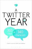 A Twitter Year: 365 Days in 140 Characters