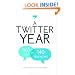 A Twitter Year: 365 Days in 140 Characters