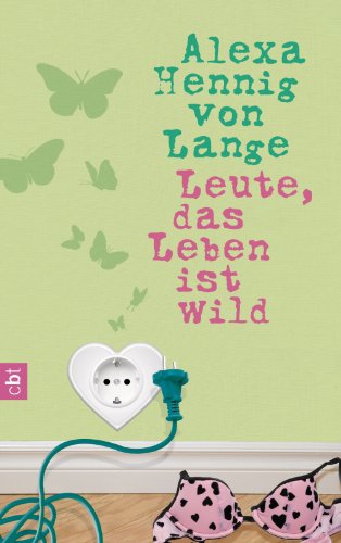 Leute, das Leben ist wild (Die Lelle-Romane 4) (German Edition)