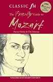 The Classic FM Friendly Guide to Mozart (Classic FM)