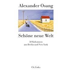 Sch�ne neue Welt. 50 Kolumnen aus Berlin und New York