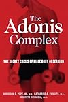 The Adonis Complex: How to Identify, Treat and Prevent Body Obsession in Men and Boys