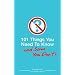 101 Things You Need to Know. . . and Some You Don't!