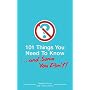 101 Things You Need To Know. . . And Some You Don't!