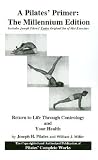 A Pilates' Primer: Pilates' Return to Life Through Contrology