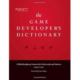 TheGameDeveloper'sDictionary:AMultidisciplinaryLexiconforProfessionalsandStudents