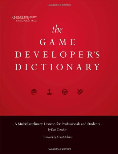 The Game Developer's Dictionary: A Multidisciplinary Lexicon for Professionals and Students