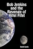 Bob Jenkins and the revenge of Hifel Fifel