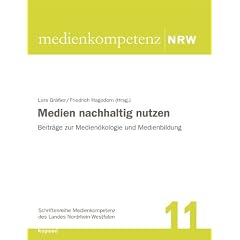 Medien nachhaltig nutzen: Beitr�ge zur Medien�kologie und Medienbildung