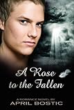 A Rose to the Fallen: True love and eternity are bound