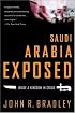 Saudi Arabia Exposed : Inside a Kingdom in Crisis, Updated Edition
