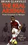 The Real Arsenal: From Chapman to Wenger - the unofficial story