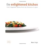 The Enlightened Kitchen: Fresh Vegetable Dishes from the Temples of Japan