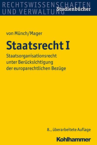 Staatsrecht I: Staatsorganisationsrecht unter Berücksichtigung der europarechtlichen Bezüge (Studienbücher Rechtswissenschaft) (German Edition)
