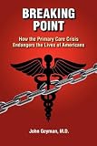 Breaking Point - How the Primary Care Crisis Endangers the Lives of Americans