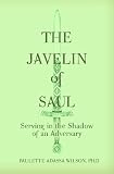 The Javelin of Saul: Serving in the Shadow of an Adversary