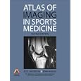 Atlas of Imaging in Sports Medicine by Jock Anderson and John Read