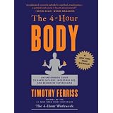 The 4-Hour Body: An Uncommon Guide to Rapid Fat-Loss, Incredible Sex, and Becoming Superhuman ~ Timothy Ferriss