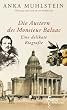 Die Austern des Monsieur Balzac: Eine delikate Biografie