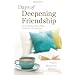 Days of Deepening Friendship: For the Woman Who Wants Authentic Life With God