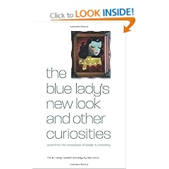 The Blue Lady's New Look and Other Curiosities: Posts from the crossroads of design and marketing