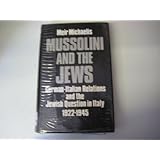 mussolini and the jews german italian relations and the jewish question 1922 1945