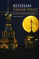 Russian Foreign Policy: The Return of Great Power Politics (Council on Foreign Relations Books (Rowman & Littlefield))
