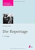 Die Reportage (Praktischer Journalismus) - Michael Haller