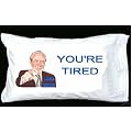 LORD ALAN SUGAR PILLOWCASE, YOU'RE TIRED