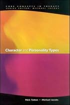 Character And Personality Types (Core Concepts in Therapy)